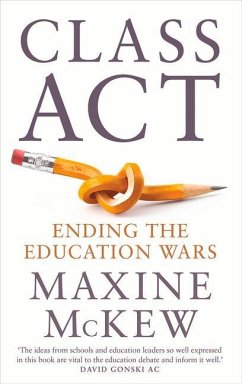 Class ACT: Ending the Education Wars - McKew, Maxine