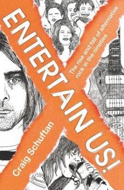 Entertain Us: The Rise and Fall of Alternative Rock in the Nineties - Schuftan, Craig