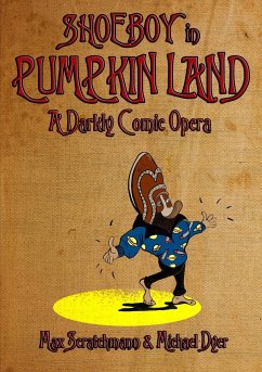 Shoeboy in Pumpkin Land (Libretto) - Scratchmann, Max; Dyer, Michael