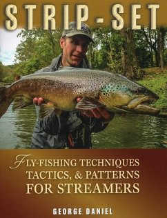 Strip-Set: Fly-Fishing Techniques, Tactics, & Patterns for Streamers - Daniel, George