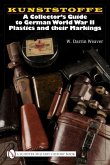 Kunststoffe: A Collector's Guide to German World War II Plastics and Their Markings