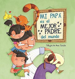 Mi Papá Es El Mejor Padre del Mundo / My Daddy Is the Best Daddy in the World - Ronda, Magela; Zurita, Ana