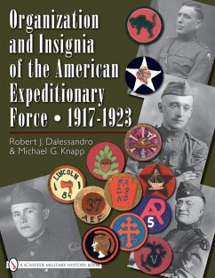 Organization and Insignia of the American Expeditionary Force: 1917-1923 - Dalessandro, R. J.; Knapp, M. G.