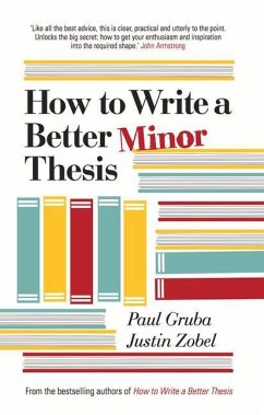 How to Write a Better Minor Thesis - Gruba, Paul; Zobel, Justin