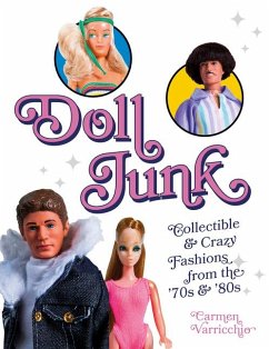 Doll Junk: Collectible and Crazy Fashions from the '70s and '80s - Varricchio, Carmen