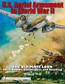 U.S. Aerial Armament in World War II - The Ultimate Look: Vol.2: Bombs, Bombsights, and Bombing