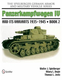 The Spielberger German Armor and Military Vehicle Series: Panzerkampwagen IV and Its Variants 1935-1945 Book 2 - Spielberger, Walter J.