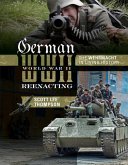 German World War II Reenacting: The Wehrmacht in Living History
