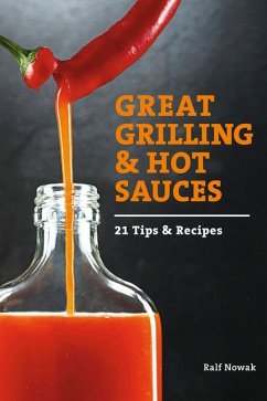 Great Grilling and Hot Sauces: Recipes and Tips - Nowak, Ralf