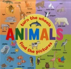 Turn the Wheels: Animals: Turn the Wheels; Find the Pictures