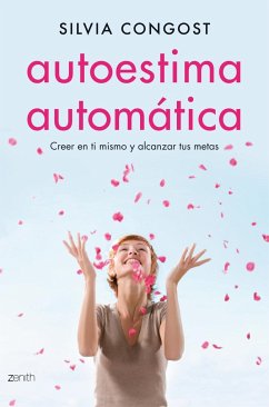 Autoestima automática : cree en ti y alcanza tus metas - Congost, Silvia