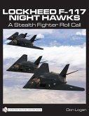 Lockheed F-117 Night Hawks: A Stealth Fighter Roll Call