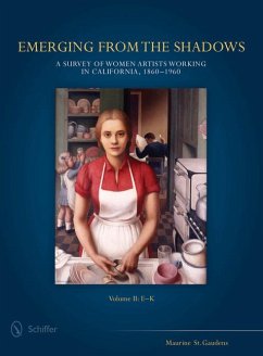 Emerging from the Shadows, Vol. II: A Survey of Women Artists Working in California, 1860-1960 - St Gaudens, Maurine