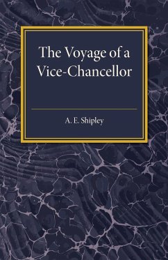 The Voyage of a Vice-Chancellor - Shipley, Arthur Everett