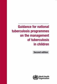 Guidance for National Tuberculosis Programmes on the Management of Tuberculosis in Children - World Health Organization