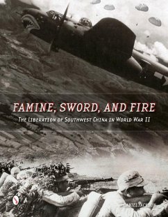 Famine, Sword, and Fire: The Liberation of Southwest China in World War II - Jackson, Daniel