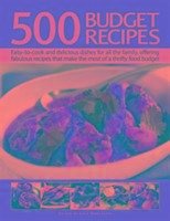 500 Budget Recipes: Easy-To-Cook and Delicious Dishes for All the Family, Offering Fabulous Recipes That Make the Most of a Thrifty Food B - Doncaster, Lucy