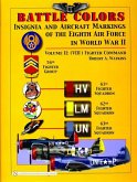 Battle Colors: Insignia and Aircraft Markings of the 8th Air Force in World War II Vol 2: (VIII) Fighter Command