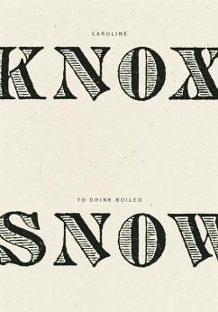 To Drink Boiled Snow - Knox, Caroline
