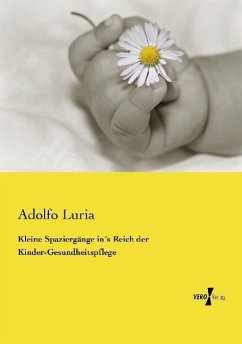 Kleine Spaziergänge in´s Reich der Kinder-Gesundheitspflege - Luria, Adolfo