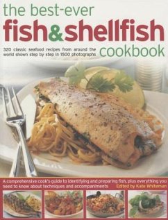The Best-Ever Fish & Shellfish Cookbook: 320 Classic Seafood Recipes from Around the World Shown Step by Step in 1500 Photographs - Whiteman, Kate