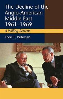The Decline of the Anglo-American Middle East, 1961-1969 - Petersen, Tore T