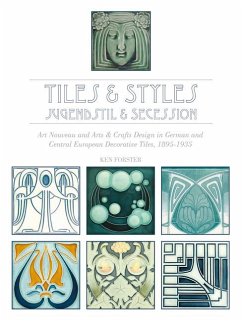 Tiles & Styles--Jugendstil & Secession: Art Nouveau and Arts & Crafts Design in German and Central European Decorative Tiles, 1895-1935 - Forster, Ken