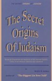 The Secret Origins of Judaism