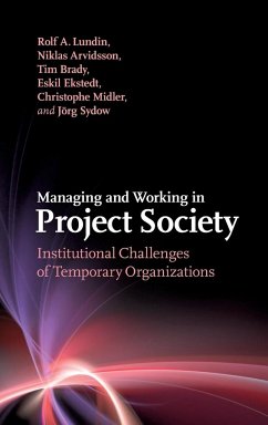 Managing and Working in Project Society - Lundin, Rolf A.; Arvidsson, Niklas; Brady, Tim