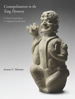 Cosmopolitanism in the Tang Dynasty: A Chinese Ceramic Figure of a Sogdian Wine-Merchant - Valenstein, Suzanne G.