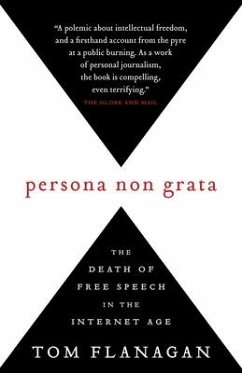 Persona Non Grata: The Death of Free Speech in the Internet Age - Flanagan, Thomas; Flanagan, Tom