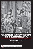 German Paratroops in Scandinavia: Fallschirmjäger in Denmark and Norway April-June 1940