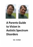 A Parents Guide to Vision In Autistic Spectrum Disorders