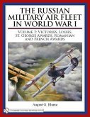 The Russian Military Air Fleet in World War I: Volume II: Victories, Losses, Awards