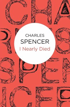I Nearly Died - Spencer, Charles