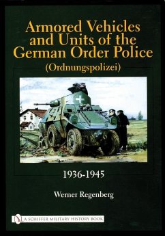 Armored Vehicles and Units of the German Order Police (Ordnungspolizei) 1936-1945 - Regenberg, Werner