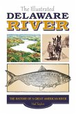 The Illustrated Delaware River: The History of a Great American River