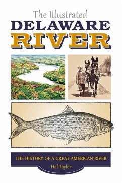 The Illustrated Delaware River: The History of a Great American River - Taylor, Hal