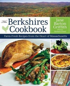 The Berkshires Cookbook: Farm-Fresh Recipes from the Heart of Massachusetts - Griffith, Jane Barton