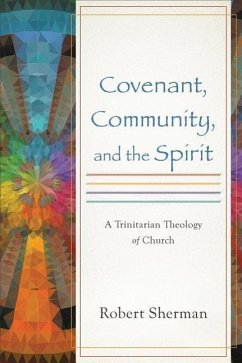 Covenant, Community, and the Spirit - Sherman, Robert