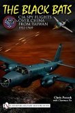 The Black Bats: CIA Spy Flights Over China from Taiwan 1951-1969
