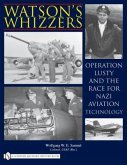 Watson's Whizzers: Operation Lusty and the Race for Nazi Aviation Technology