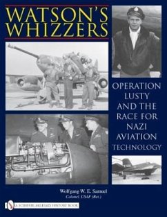 Watson's Whizzers: Operation Lusty and the Race for Nazi Aviation Technology - Samuel, Wolfgang W. E.