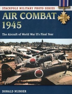 Air Combat 1945: The Aircraft of World War II's Final Year - Nijboer, Donald