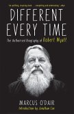 Different Every Time: The Authorized Biography of Robert Wyatt