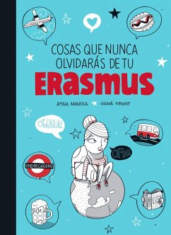 Cosas que nunca olvidarás de tu Erasmus - Arrazola Otaduy, Amaia; Piñeiro, Raquel