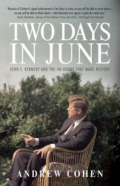 Two Days in June: John F. Kennedy and the 48 Hours That Made History - Cohen, Andrew