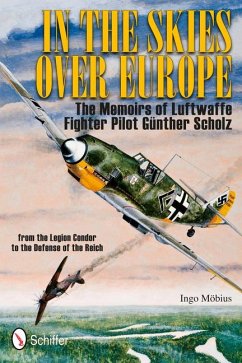 In the Skies Over Europe: The Memoirs of Luftwaffe Figher Pilot Günther Scholz - Möbius, Ingo