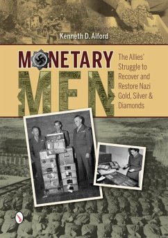 Monetary Men: The Allies' Struggle to Recover and Restore Nazi Gold, Silver, and Diamonds - Alford, Kenneth D.