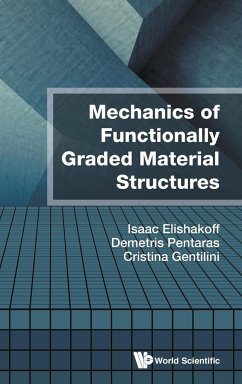 Mechanics of Functionally Graded Material Structures - Elishakoff, Isaac; Pentaras, Demetris; Gentilini, Cristina